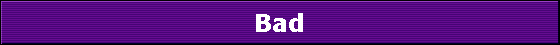 Bad